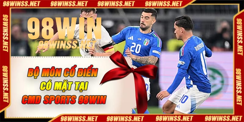 Bộ môn cổ điển có mặt tại CMD Sports 98Win