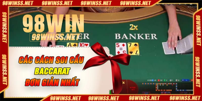 Các cách soi cầu Baccarat đơn giản nhất