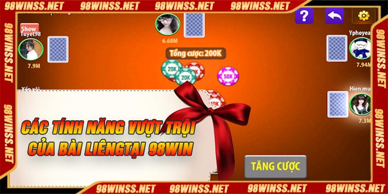 Các tính năng vượt trội của Bài Liêng Tại 98Win