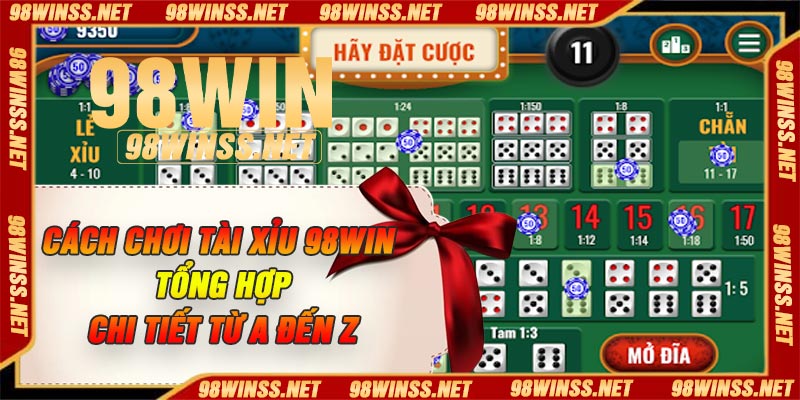 Cách Chơi Tài Xỉu 98Win - Tổng Hợp Chi Tiết Từ A Đến Z