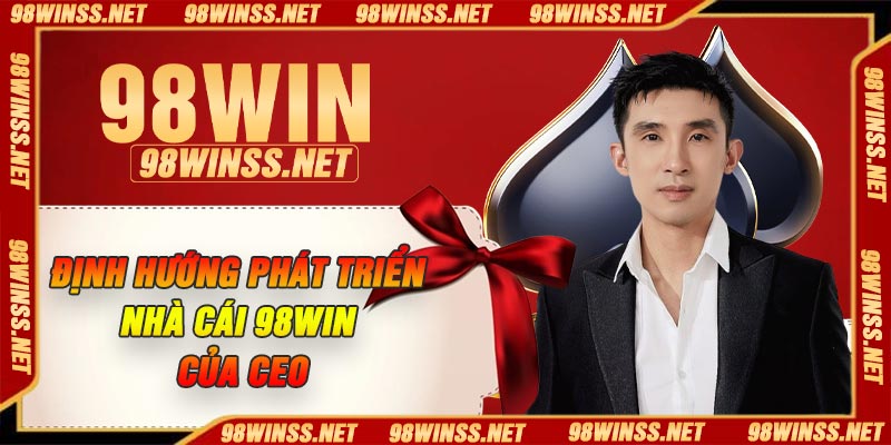 Định hướng phát triển nhà cái của CEO