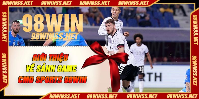 Giới thiệu về sảnh game CMD Sports 98Win