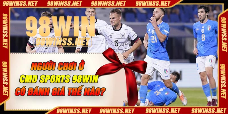 Người chơi ở CMD Sports 98Win có đánh giá thế nào?
