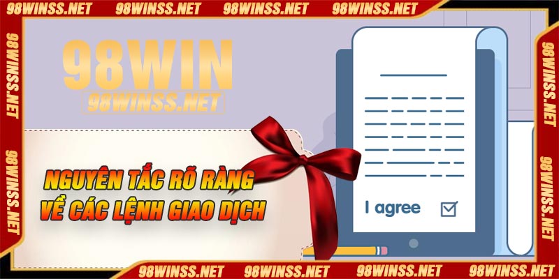 Nguyên tắc rõ ràng về các lệnh giao dịch