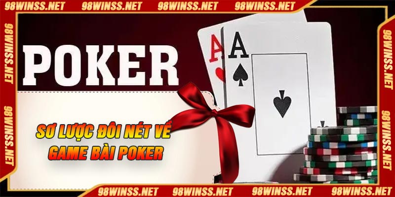 Sơ lược đôi nét về game bài Poker
