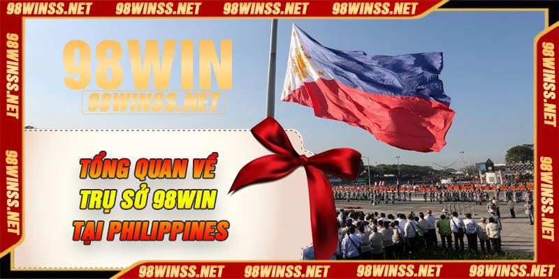 Tổng quan về Trụ Sở 98Win Tại Philippines