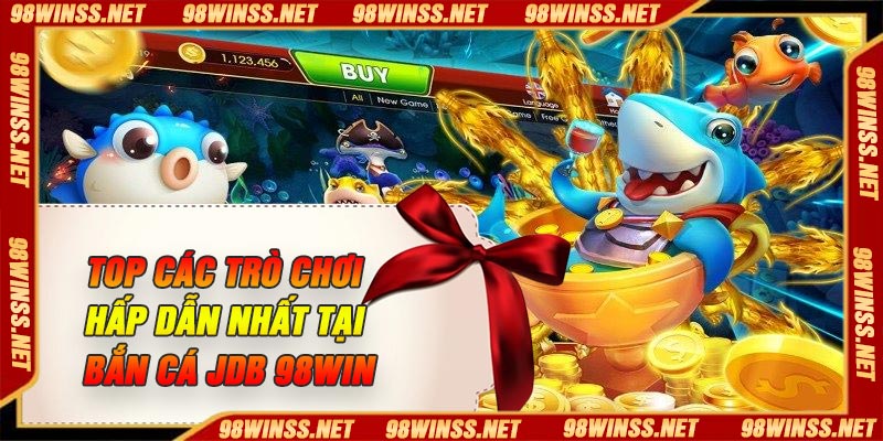 Top các trò chơi hấp dẫn nhất tại bắn cá JDB 98Win
