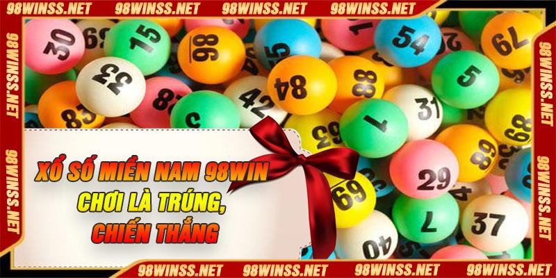 Xổ Số Miền Nam 98Win – Chơi Là Trúng, Chiến Thắng